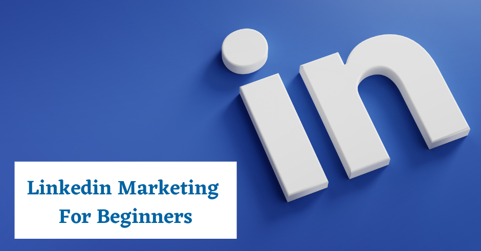 Linkedin Marketing For Beginners