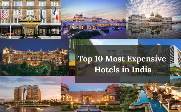 Top 10 Most Expensive  Hotels in India